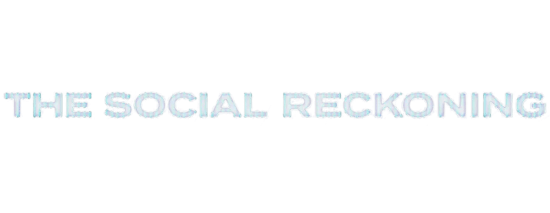 The Social Reckoning