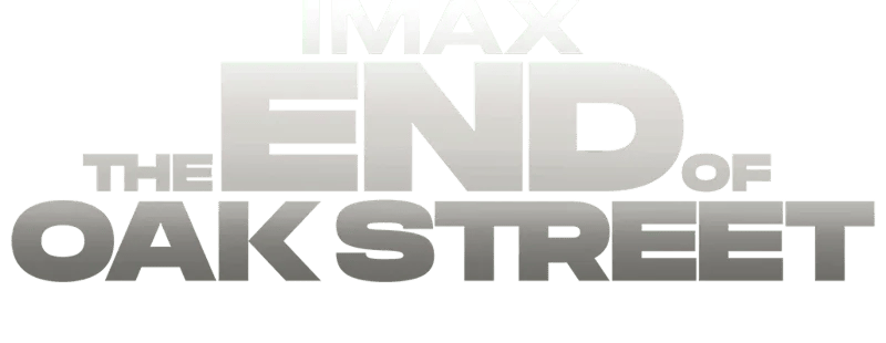 The End of Oak Street IMAX