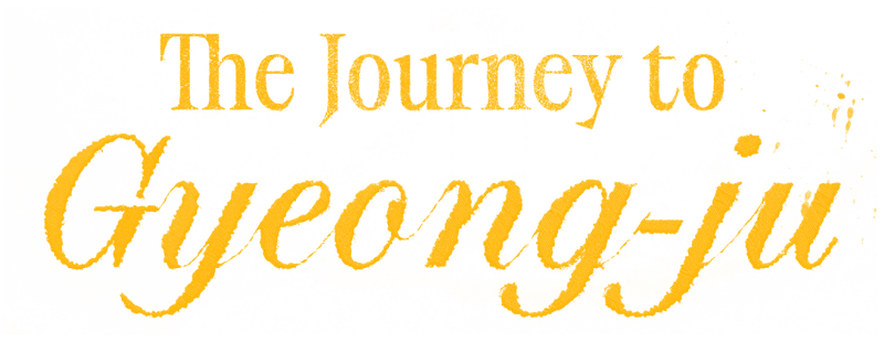 The Journey to Gyeong-ju